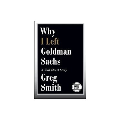 Why I Left Goldman Sachs - Large Print by Greg Smith (Paperback)