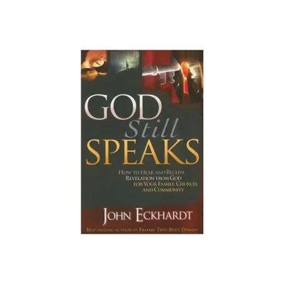 God Still Speaks - by John Eckhardt (Paperback)