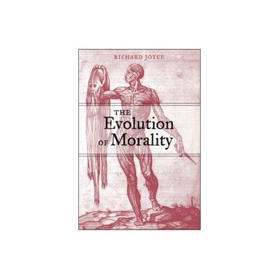 The Evolution of Morality - (Life and Mind: Philosophical Issues in Biology and Psycholog) by Richard Joyce (Paperback)