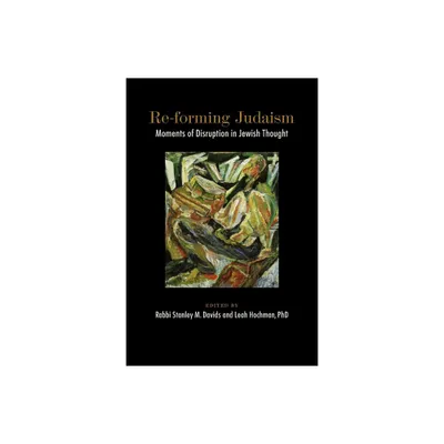 Re-forming Judaism - by Stanley M Davids & Leah Hochman (Paperback)