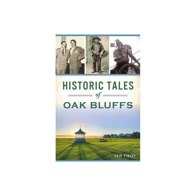 Historic Tales of Oak Bluffs - (American Chronicles) by Skip Finley (Paperback)