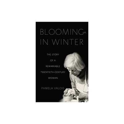 Blooming in Winter - by Pamela Valois (Paperback)