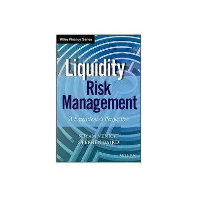 Liquidity Risk Management - (Wiley Finance) by Shyam Venkat & Stephen Baird (Hardcover)