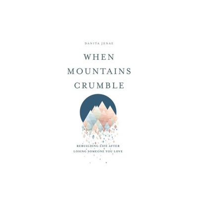 When Mountains Crumble - by Danita Jenae (Paperback)