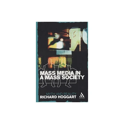 Mass Media in a Mass Society - (Continuum Compact S) by Richard Hoggart (Paperback)