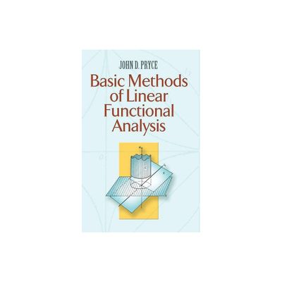 Basic Methods of Linear Functional Analysis - (Dover Books on Mathematics) by John D Pryce (Paperback)