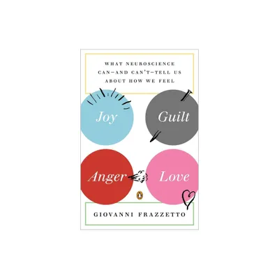 Joy, Guilt, Anger, Love - by Giovanni Frazzetto (Paperback)