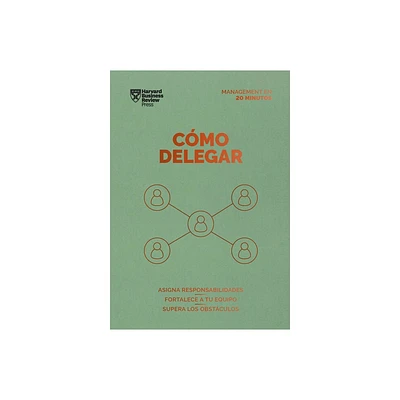 Cmo Delegar. Serie Management En 20 Minutos (Delegating Work Spanish Edition) - by Harvard Business Review (Paperback)