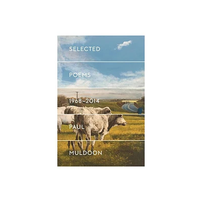 Selected Poems 1968-2014 - by Paul Muldoon (Paperback)