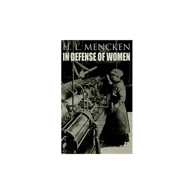 In Defense of Women - by H L Mencken (Paperback)