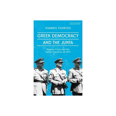 Greek Democracy and the Junta - by Ioannis Tzortzis (Paperback)