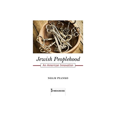 Jewish Peoplehood - (Key Words in Jewish Studies) by Noam Pianko (Paperback)