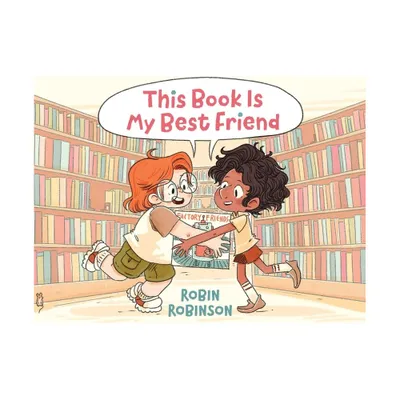 This Book Is My Best Friend - by Robin Robinson (Hardcover)