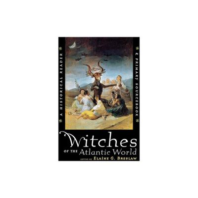 Witches of the Atlantic World - by Elaine G Breslaw (Paperback)