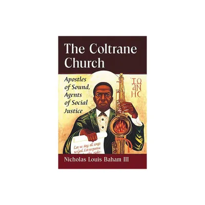 The Coltrane Church - by Nicholas Louis Baham (Paperback)