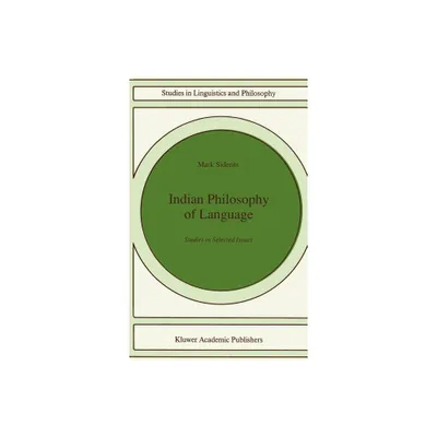 Indian Philosophy of Language - (Studies in Linguistics and Philosophy) by Mark Siderits (Hardcover)