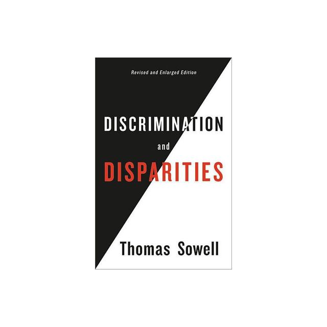 Discrimination and Disparities - by Thomas Sowell (Hardcover)