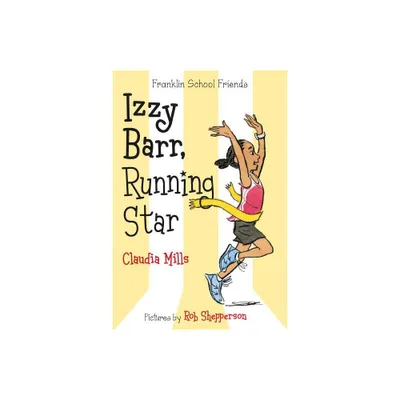 Izzy Barr, Running Star - (Franklin School Friends) by Claudia Mills (Paperback)