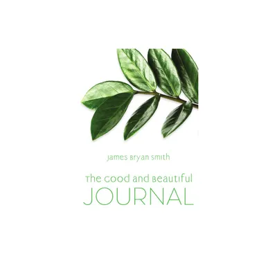 Good and Beautiful Journal - by James Bryan Smith (Paperback)