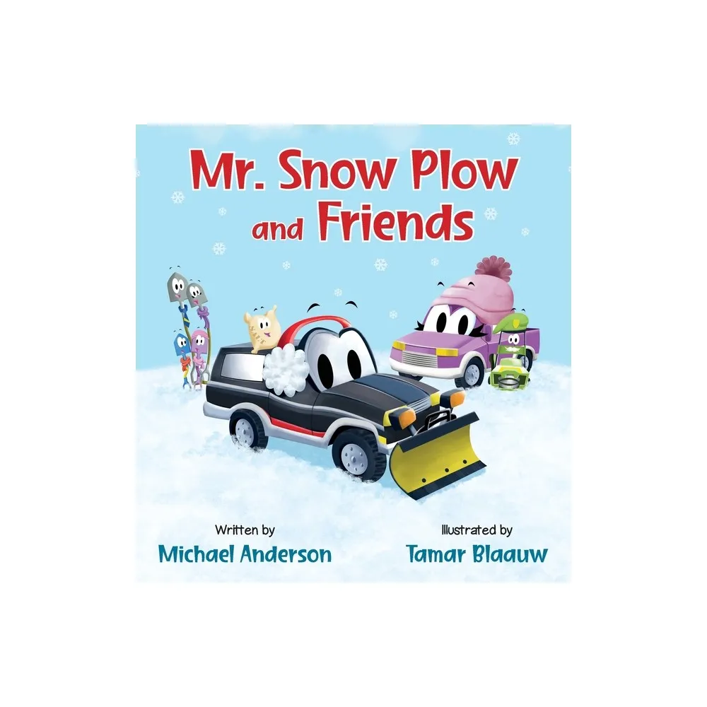 Mr. Snow Plow and Friends - by Michael Anderson (Hardcover)