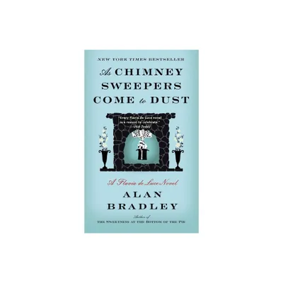 As Chimney Sweepers Come to Dust - (Flavia de Luce) by Alan Bradley (Paperback)