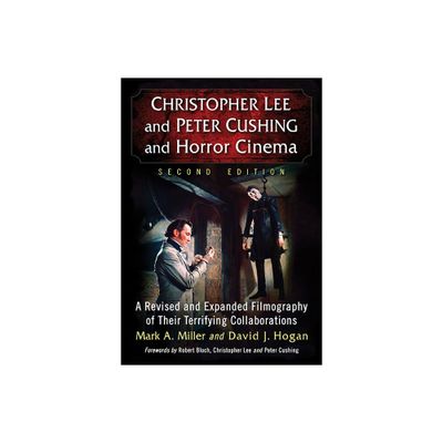 Christopher Lee and Peter Cushing and Horror Cinema - 2nd Edition by Mark a Miller & David J Hogan (Paperback)