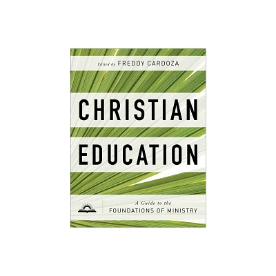 Christian Education - by Freddy Cardoza (Paperback)