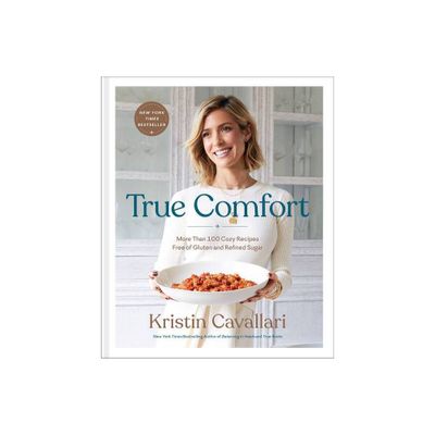 True Comfort - by Kristin Cavallari (Hardcover)