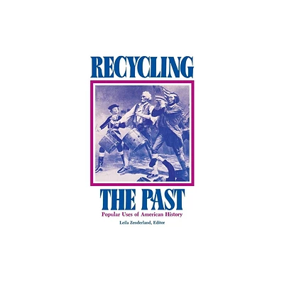 Recycling the Past - by Leila Zenderland (Paperback)