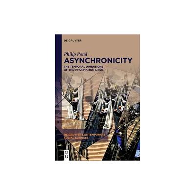 Asynchronicity - (De Gruyter Contemporary Social Sciences) by Philip Pond (Hardcover)