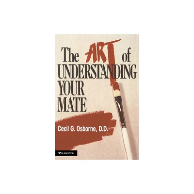 The Art of Understanding Your Mate - by Cecil G Osborne (Paperback)