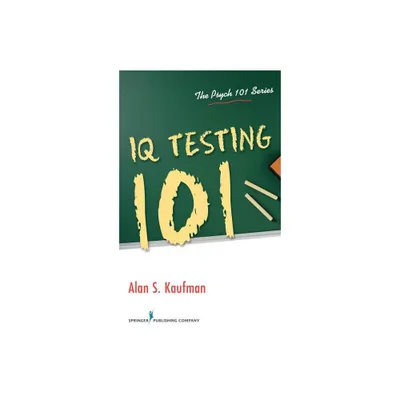 IQ Testing 101 - by Alan S Kaufman (Paperback)