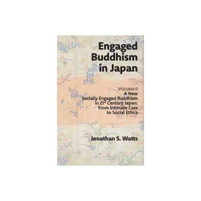 Engaged Buddhism in Japan, volume 2 - by Jonathan S Watts (Paperback)