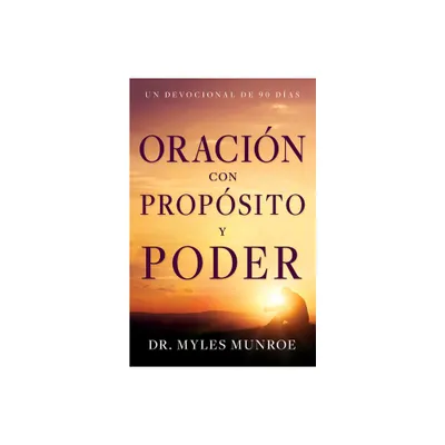 Oracin Con Propsito Y Poder - by Myles Munroe (Paperback)