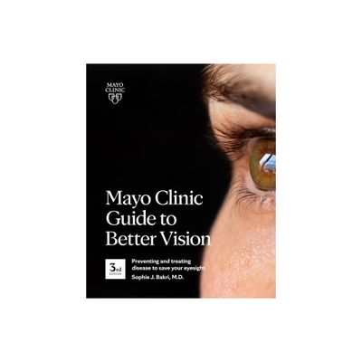 Mayo Clinic Guide to Better Vision, 3rd Ed - by Sophie J Bakri (Paperback)