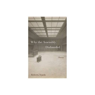 Why the Assembly Disbanded - by Roberto Tejada (Paperback)