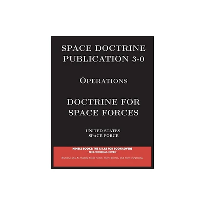 Space Doctrine Publication 3-0 Operations - (Space Power) by United States Space Force (Paperback)