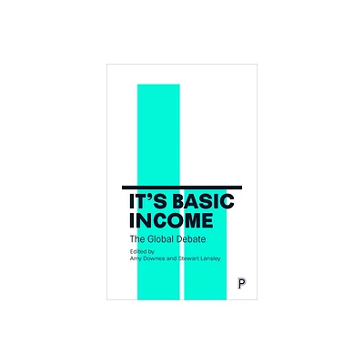 Its Basic Income - by Amy Downes & Stewart Lansley (Paperback)