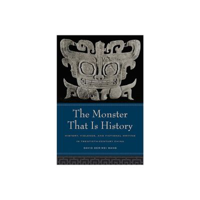 The Monster That Is History - by David Der-Wei Wang (Paperback)