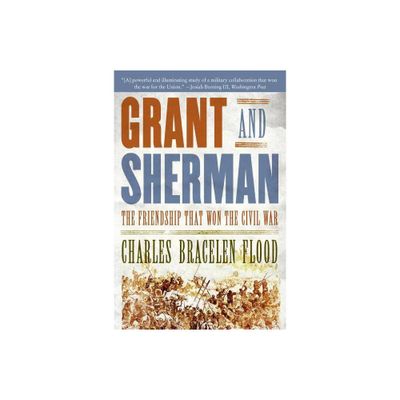 Grant and Sherman - by Charles Bracelen Flood (Paperback)