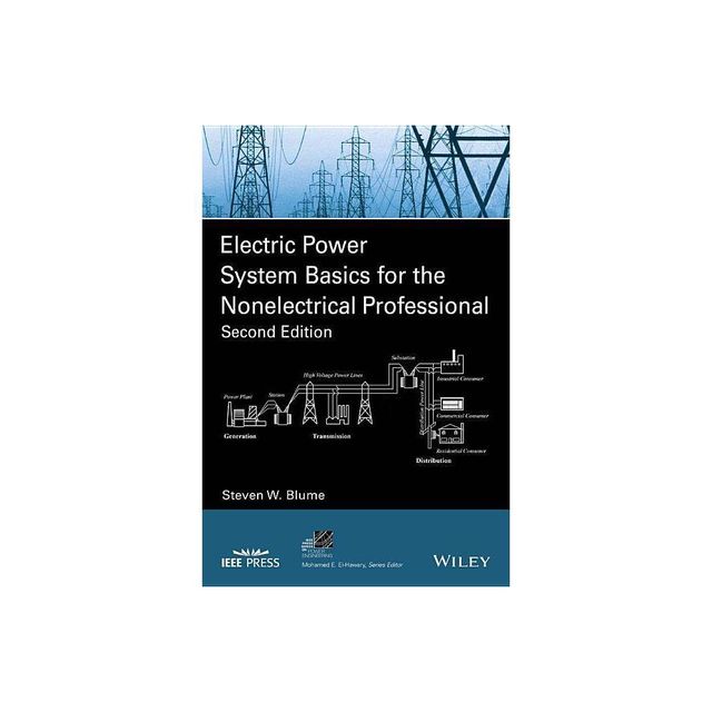 Electric Power System Basics for the Nonelectrical Professional - (IEEE Press Power and Energy Systems) 2nd Edition by Steven W Blume (Paperback)