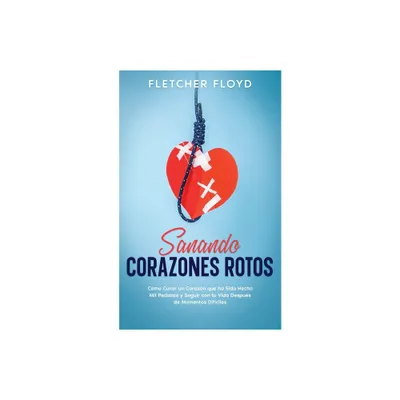 Sanando Corazones Rotos - by Fletcher Floyd (Paperback)