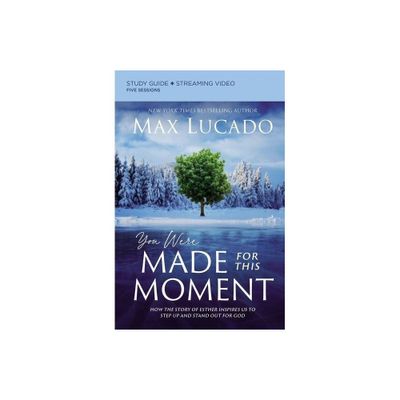 You Were Made for This Moment Bible Study Guide Plus Streaming Video - by Max Lucado (Paperback)