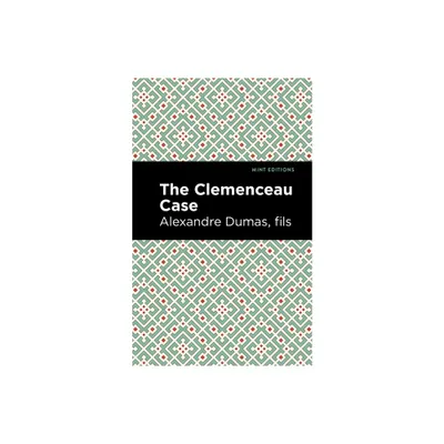 The Clemenceau Case - (Mint Editions (Literary Fiction)) by Alexandre Dumas Fils (Paperback)