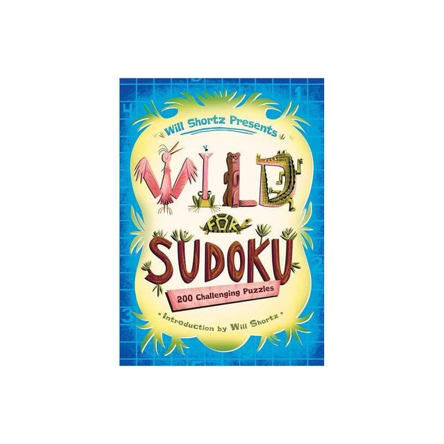 Will Shortz Presents Wild for Sudoku - (Paperback)