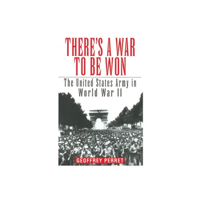 Theres a War to Be Won - by Geoffrey Perret (Paperback)