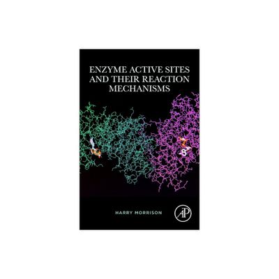 Enzyme Active Sites and Their Reaction Mechanisms - by Harry Morrison (Paperback)