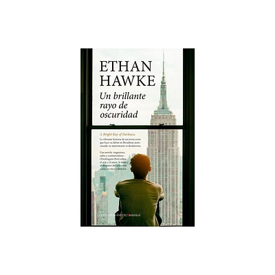 Un Brillante Rayo de Oscuridad - by Ethan Hawke (Paperback)