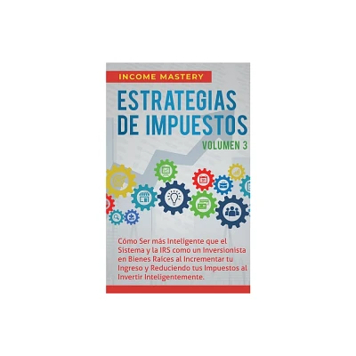 Estrategias de Impuestos - by Income Mastery (Paperback)