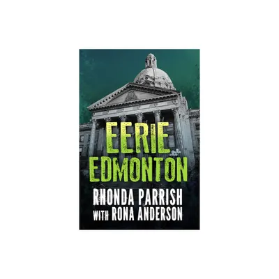 Eerie Edmonton - by Rhonda Parrish (Paperback)